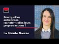 La minute bourse pourquoi les entreprises rachtentelles leurs propres actions