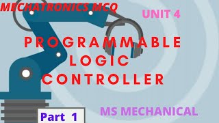Mechatronics/ MCQ/ unit 4/ PLC/ PROGRAMMABLE LOGIC CONTROLLER/ Anna University/ MS MECHANICAL/ part1
