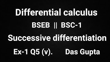 Bsc-1 Successive differentiation Differential Calculus Ex-1 Q5 (v) solution Das Gupta BSEB math