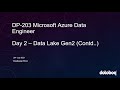 Dp203 microsoft azure data engineer associate certification training  day 2  data lake part 2