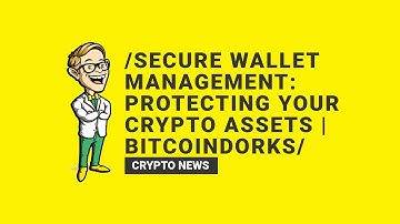 Secure Wallet Management: Protecting Your Crypto Assets | BitcoinDorks