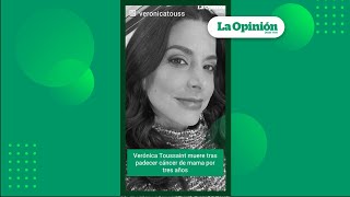 La triste partida de Verónica Toussaint tras padecer cáncer de mama | La Opinión