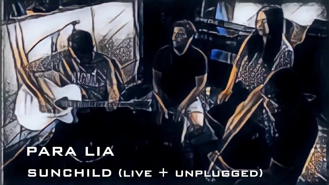 Para Lia - Sunchild (live + unplugged)