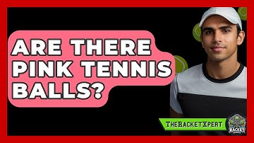 Are There Pink Tennis Balls? - The Racket Xpert