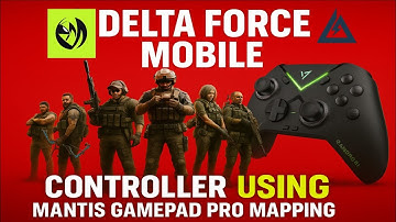 Play Delta Force Mobile Controller with MANTIS GAMEPAD Pro Mapping!