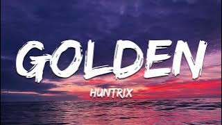 Huntrix - Golden (Lyrics) KPop Demon Hunters