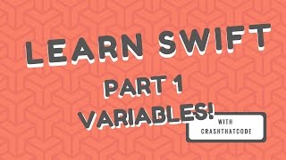 Learning Swift Part 1: Variables!