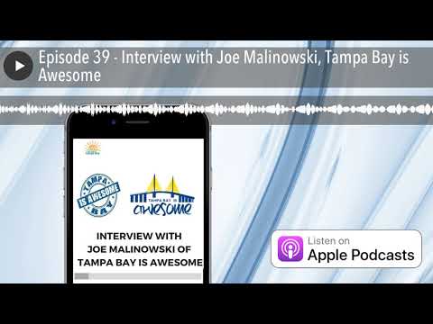 Watch Episode 39 - Interview with Joe Malinowski, Tampa Bay is Awesome