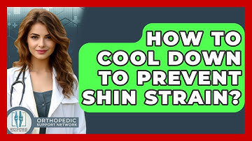 How To Cool Down To Prevent Shin Strain? - Orthopedic Support Network