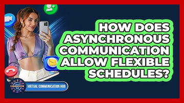 How Does Asynchronous Communication Allow Flexible Schedules?