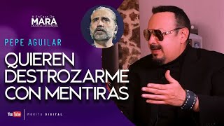 Pepe Aguilar: Han querido DAÑARME con puras MENTIRAS | Mara Patricia Castañeda