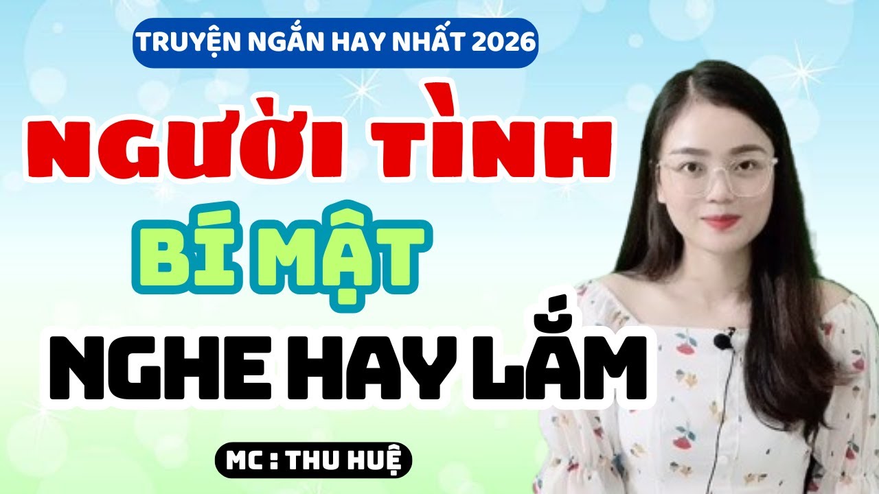 Truyện Ngắn 2026 Người Tình Bí Mật Nghe Hay Lắm | MC Thu Huệ Kể Chuyện Đêm Khuya