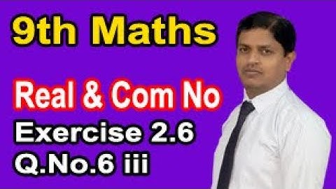 Class 9 Mathematics solution Chapter 2 Ex 2.6 Question No.6 iii Real & Complex Number by Sir Murtaza
