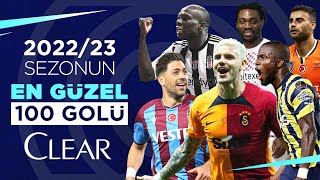 Sezonun En Güzel 100 Golü 2022\/23 | Süper Lig #ClearSezonunGolleri