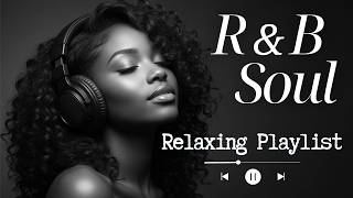 【R&B Soul】 Soft R&B Serenity – Peaceful Soul Sounds • Relax • Focus • Sleep