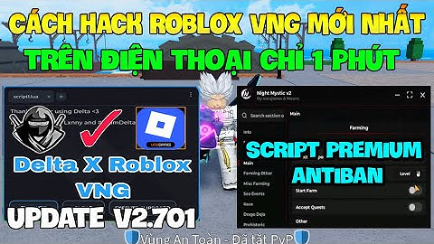 Cách Hack Roblox VNG Blox Fruit Trên Đt, Ios Và Pc - Delta x VNG v2.701 Antiban Fix Lỗi Và Script