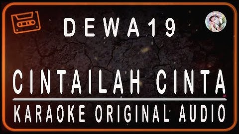 DEWA 19 - CINTAILAH CINTA - KARAOKE ORIGINAL AUDIO
