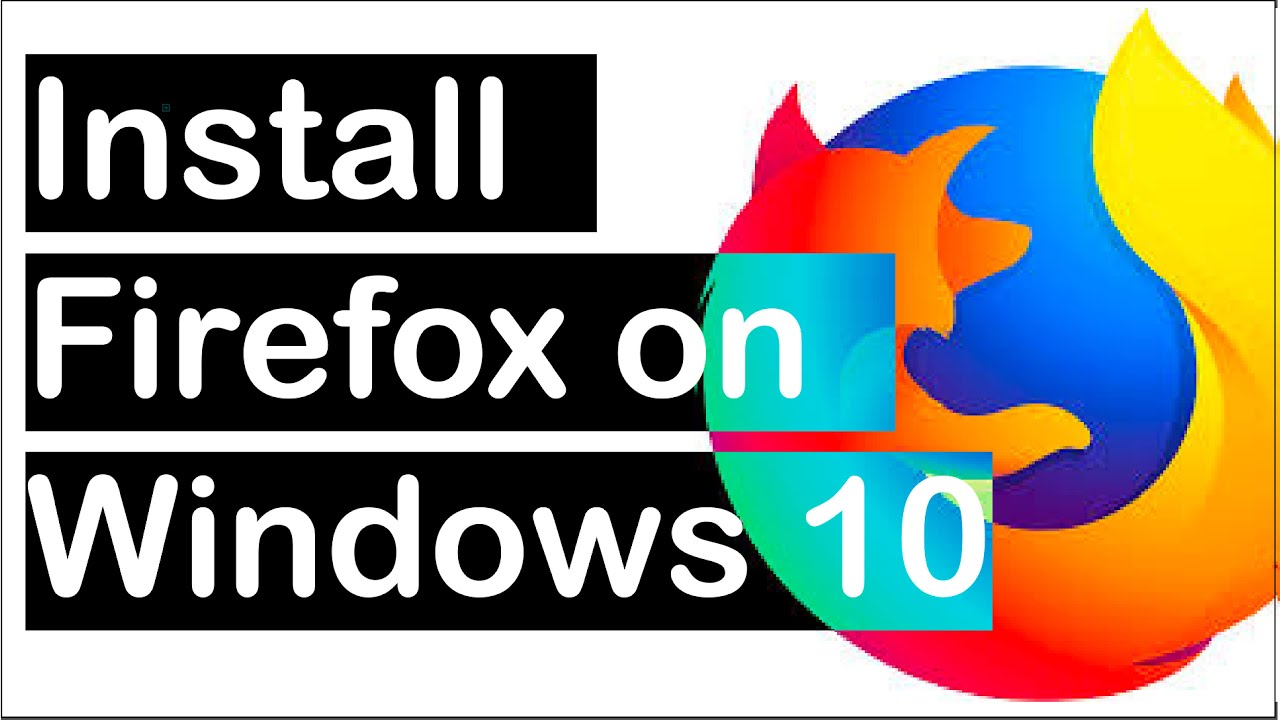 mozilla firefox free download for windows 10 and google browser