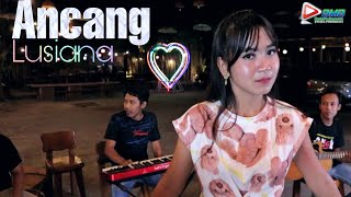 Ancang - Lusiana (Official)