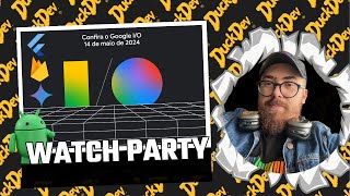 Google IO Watch party | DuckDevLive