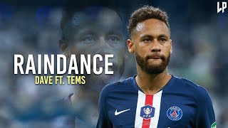 Neymar Jr Raindance Ft. Dave, Tems Skills & Goals ᴴᴰ