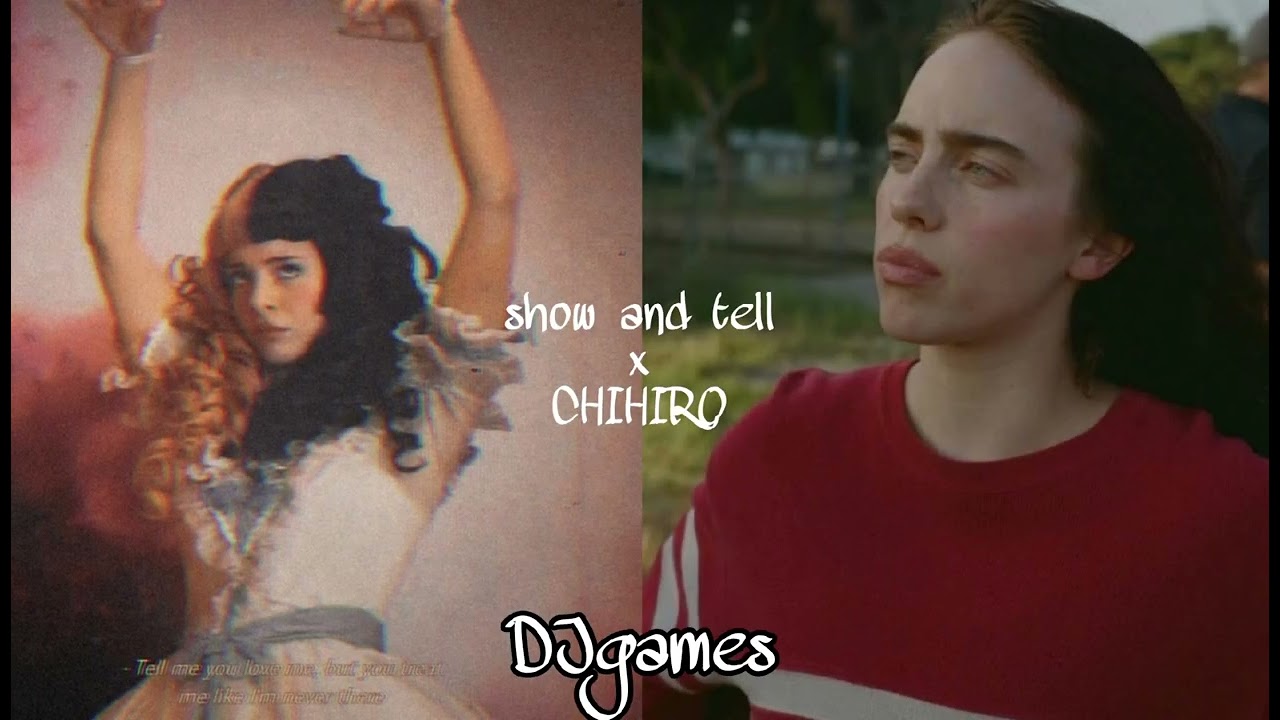 Show And Tell x Chihiro (Billie Eilish x Melanie Martinez) ☆Mashup♡