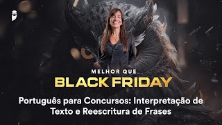 Português para Concursos: Interpretação de Texto e Reescritura de Frases - Black Friday