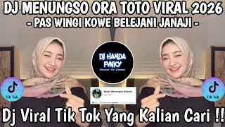 DJ MENUNGSO ORA TOTO 🎶 DJ PAS WINGI KOWE BELEJANI JANJI 🎶 DJ VIRAL TIK TOK 2026 FYP !!