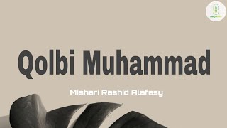 Qolbi Muhammad - Mishari Rashid Alafasy | Lirik dan Terjemahan | Hubban Tabassamu