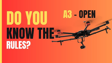 UK Drone Rules: Conquering A3 Open Category