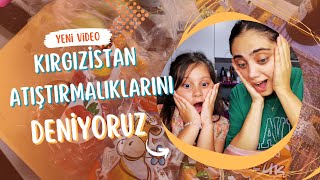 Kırgızistan Tatlarını Deniyoruz✨