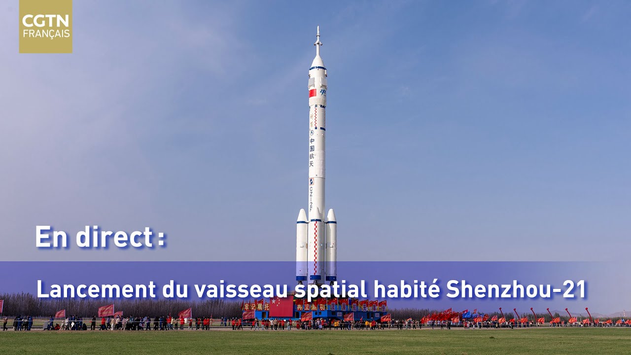 En direct : lancement du vaisseau spatial habité Shenzhou-21