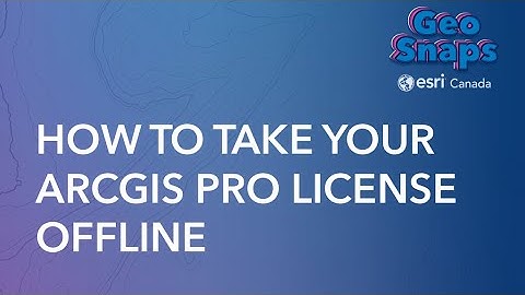 How to Take Your ArcGIS Pro License Offline