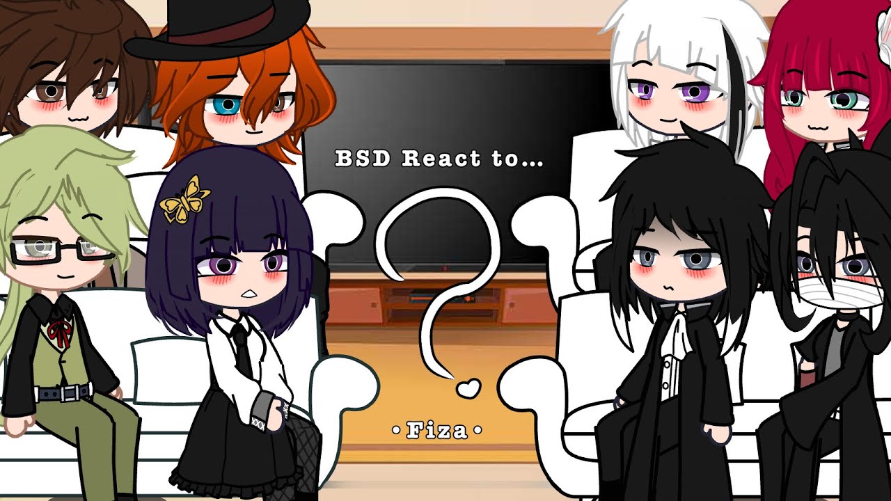 BSD REACT TO VIDEOS!|No ships?|Not cannon|Kinda my AU|•Fiza•