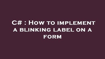 C# : How to implement a blinking label on a form