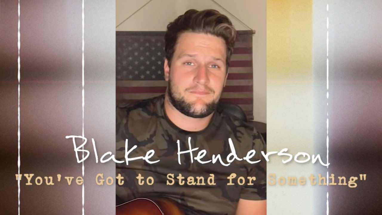 You've Got to Stand for Something | Blake Henderson | Acoustic