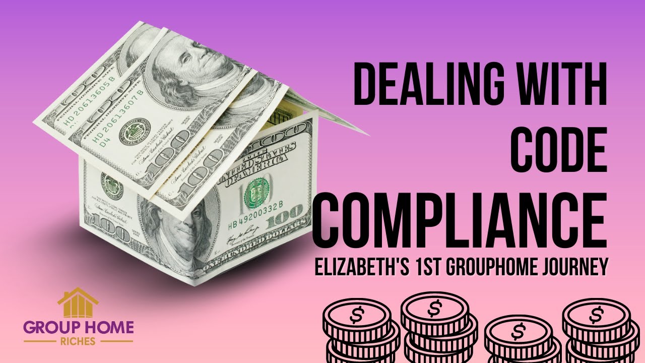 Dealing with CODE COMPLIANCE - Elizabeth's FIRST Grouphome Journey
