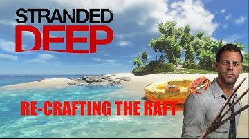 STRANDED DEEP | Re-crafting the Raft on Day 10! [No Commentary]