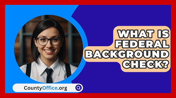 What Is Federal Background Check? - CountyOffice.org