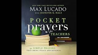 Pocket Prayers for Teachers: 40 Simple Prayers That Bring Peace and Renewal by Max Lucado