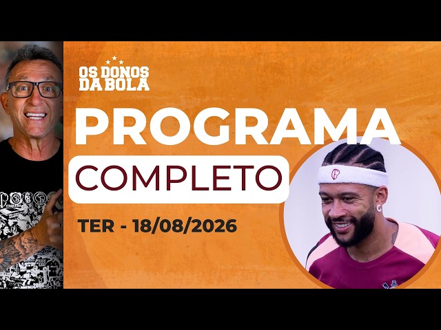 [AO VIVO] MEMPHIS RENOVA COM CORINTHIANS: OS DONOS DA BOLA DEBATEM BASTIDORES DA DECISÃO | 18/8/2026