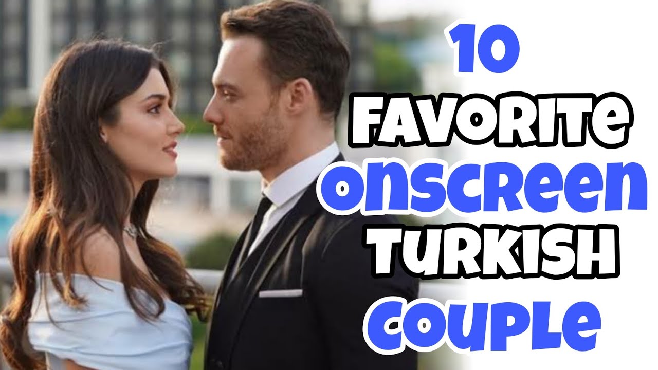 10 Favorite Onscreen Turkish Couple  