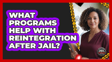 What Programs Help With Reintegration After Jail?