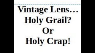 VINTAGE LENSEs - I researched, bought, and tested these.