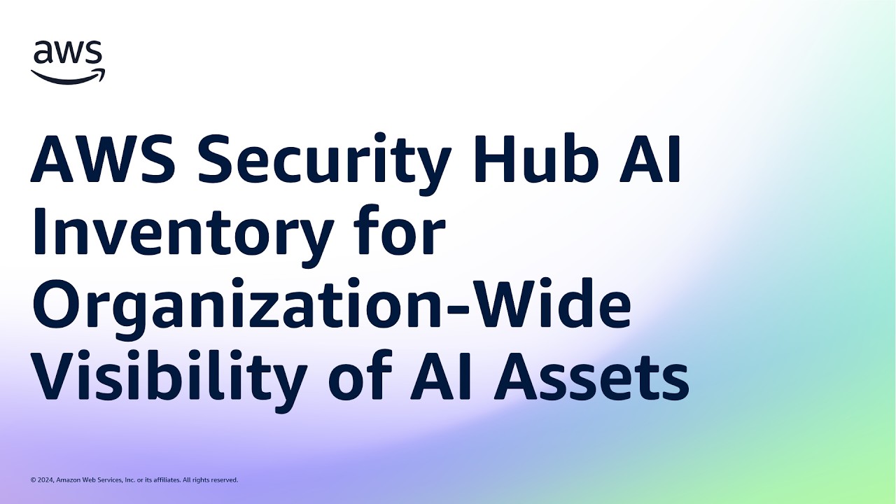 AWS Security Hub AI Inventory for Organization-Wide Visibility of AI Assets | Amazon Web Services