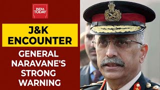 Army Chief Narvane's Stiff Warning To Pakistan After Nagrota Encounter; Cross LoC, You Won't Go Back