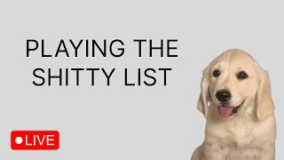 Playing the shitty list | Shitty X 100% | Shitty Decode 77%| VOD