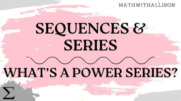 Calculus 2 - Sequences & Series: What