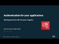 Authentication for Your Applications: Getting Started with Amazon Cognito - AWS Online Tech Talks