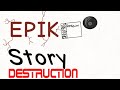 Epik Story S3 E3: "DESTRUCTION"